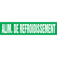 "Alim. de Refroidissement" Pipe Marker, Self-Adhesive, 4" H x 24" W, White on Green Sécurité Médic